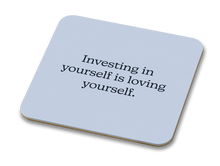 Load image into Gallery viewer, Investing In Yourself Is Loving Yourself 100mm Glossy Coaster
